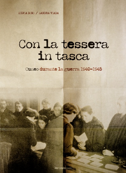 Con la tessera in tasca - Cuneo durante la guerra 1940-1945
