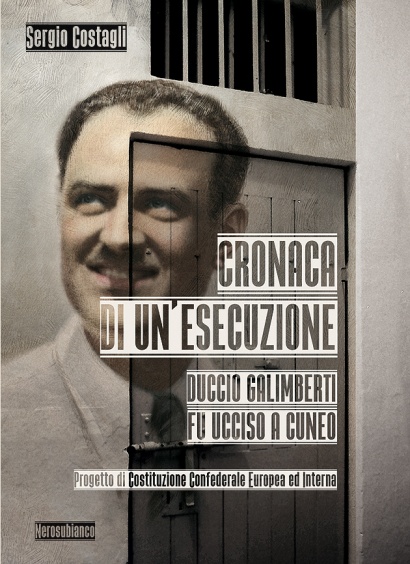 Cronaca di un'esecuzione - Duccio Galimberti fu ucciso a Cuneo