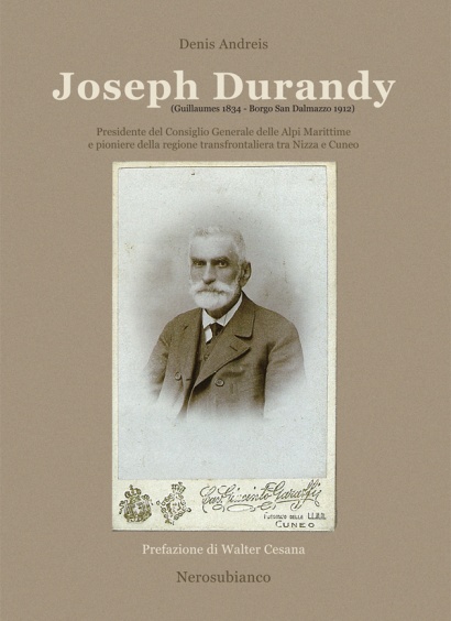 Joseph Durandy - Presidente del Consiglio Generale delle Alpi Marittime e pioniere della regione transfrontaliera tra Nizza e Cuneo