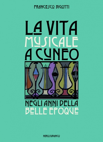 La vita musicale a Cuneo negli anni della Belle Époque -