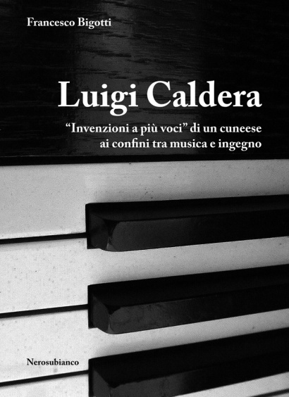 Luigi Caldera - “Invenzioni a più voci” di un cuneese  ai confini tra musica e ingegno