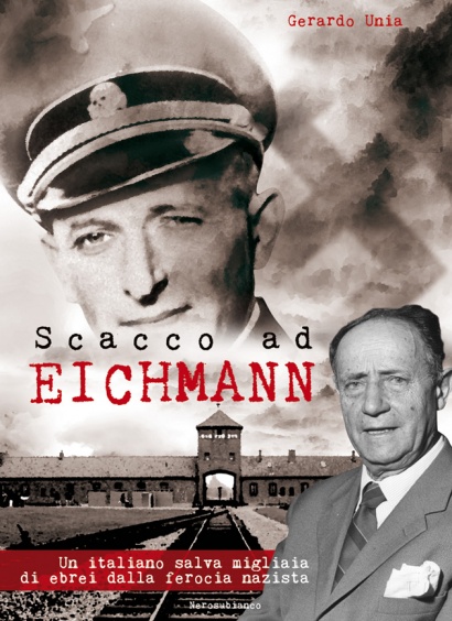 Scacco ad Eichmann - Un italiano salva migliaia di ebrei dalla ferocia nazista